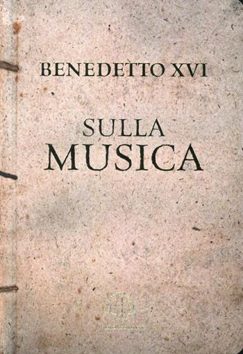 Sulla musica - Benedetto XVI (Joseph Ratzinger) - Libro Marcianum Press 2013, Varie | Libraccio.it