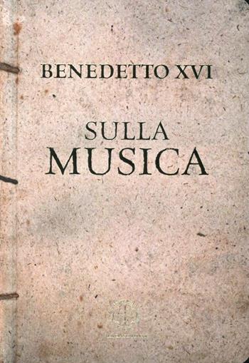 Sulla musica - Benedetto XVI (Joseph Ratzinger) - Libro Marcianum Press 2013, Varie | Libraccio.it
