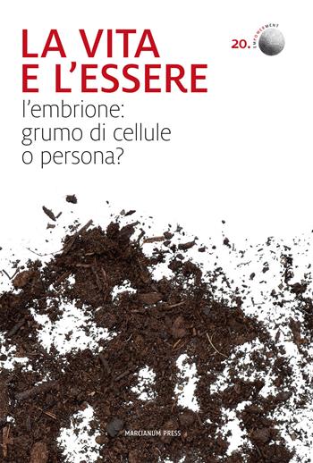 La vita e l'essere. L'embrione: grumo di cellule o persona?  - Libro Marcianum Press 2013, Empowerment | Libraccio.it