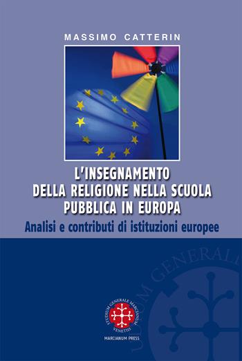 L'insegnamento della religione nella scuola pubblica in Europa. Analisi e contributi di istituzioni europee - Massimo Catterin - Libro Marcianum Press 2013, Monografie di Diritto Canonico | Libraccio.it
