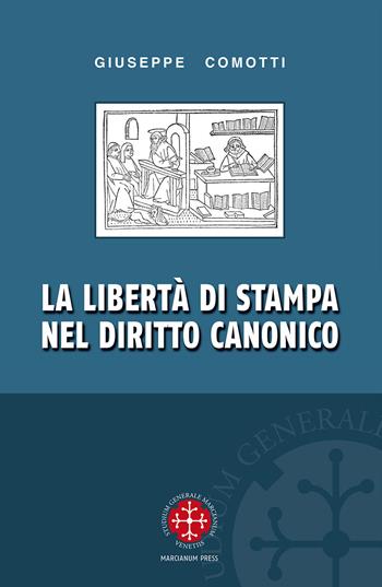 La libertà di stampa nel diritto canonico - Giuseppe Comotti - Libro Marcianum Press 2013, Manuali di diritto canonico | Libraccio.it