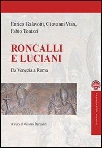 Roncalli e Luciani. Da Venezia a Roma - Enrico Galavotti, Fabio Tonizzi, Giovanni Vian - Libro Marcianum Press 2012, I libri dello Studium | Libraccio.it