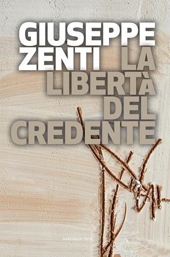 La libertà del credente - Giuseppe Zenti - Libro Marcianum Press 2013, Studi Teologici ISSR | Libraccio.it