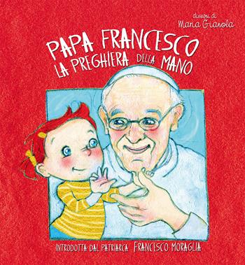 La preghiera della mano - Francesco (Jorge Mario Bergoglio) - Libro Marcianum Press 2013, Strumenti di catechesi | Libraccio.it