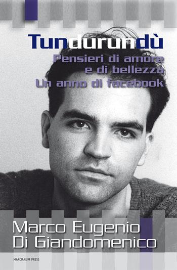 Tundurundù. Pensieri di amore e di bellezza. Un anno di Facebook - Marco Eugenio Di Giandomenico - Libro Marcianum Press 2013, Varie | Libraccio.it