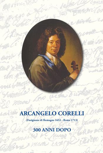 Arcangelo Corelli. 300 anni dopo  - Libro Marcianum Press 2013, Quaderni di arte | Libraccio.it