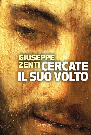 Cercate il suo volto. Verità dell'uomo e mistero di Dio nei Salmi - Giuseppe Zenti - Libro Marcianum Press 2014, Strumenti di catechesi | Libraccio.it