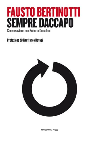 Sempre daccapo. Conversazione con Roberto Donadoni - Fausto Bertinotti, Roberto Donadoni - Libro Marcianum Press 2014, Varie | Libraccio.it