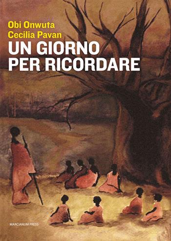 Un giorno per ricordare - Obi Onwuta, Cecilia Pavan - Libro Marcianum Press 2014, Romanzi | Libraccio.it