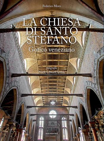 La chiesa di Santo Stefano. Gotico veneziano - Federico Moro - Libro Marcianum Press 2014, Arte e iconografia | Libraccio.it