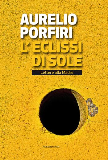 L' eclissi di sole. Lettere alla madre - Aurelio Porfiri - Libro Marcianum Press 2014, Varie | Libraccio.it