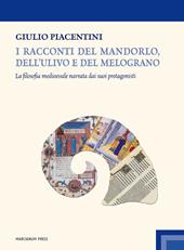 I racconti del mandorlo, dell'ulivo e del melograno. La filosofia medioevale narrata dai suoi protagonisti