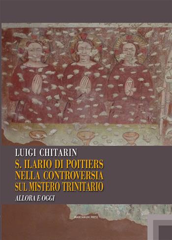 Sant'Ilario di Poitiers nella controversia sul mistero trinitario. Allora e oggi - Luigi Chitarin - Libro Marcianum Press 2015, Studi patristici | Libraccio.it