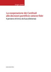 La cooperazione dei cardinali alle decisioni pontificie ratione fidei. Il pensiero di Enrico da Susa (Ostiense)