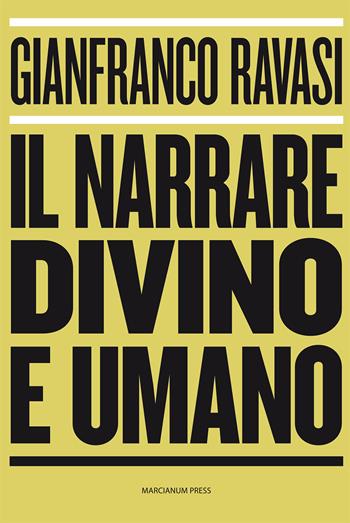 Il narrare divino e umano - Gianfranco Ravasi - Libro Marcianum Press 2015, Dialogoi | Libraccio.it