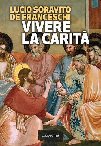 Vivere la carità - Lucio Soravito - Libro Marcianum Press 2015, Strumenti di catechesi | Libraccio.it
