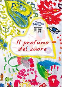 Il profumo del cuore  - Libro Marcianum Press 2015, Varie | Libraccio.it