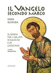 Il Vangelo secondo Marco. Parte seconda. Sussidio per i gruppi d'ascolto e di catechesi