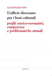 L' ufficio diocesano per i beni culturali. Profili storico-normativi, competenze e problematiche attuali