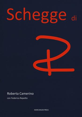 Schegge di R - Roberta Camerino, Federica Repetto - Libro Marcianum Press 2016, Varie | Libraccio.it