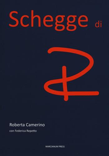 Schegge di R - Roberta Camerino, Federica Repetto - Libro Marcianum Press 2016, Varie | Libraccio.it