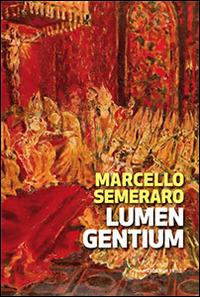 Lumen Gentium. Cinquant'anni dopo - Marcello Semeraro - Libro Marcianum Press 2015, Studi Teologici ISSR | Libraccio.it