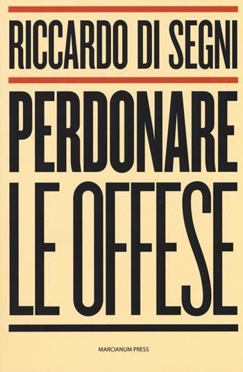 Perdonare le offese - Riccardo Shemuel Di Segni - Libro Marcianum Press 2016, Dialogoi | Libraccio.it
