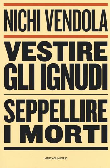 Vestire gli ignudi, seppellire i morti - Nichi Vendola - Libro Marcianum Press 2016, Dialogoi | Libraccio.it