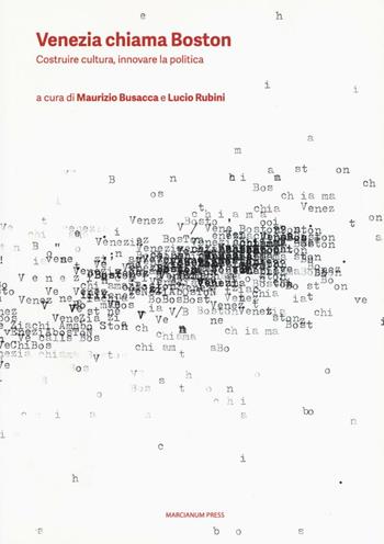 Venezia chiama Boston. Costruire cultura, innovare la politica  - Libro Marcianum Press 2016, Empowerment | Libraccio.it