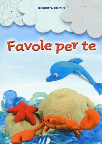 Favole per te - Roberta Comin - Libro Marcianum Press 2016, Libri per bambini | Libraccio.it