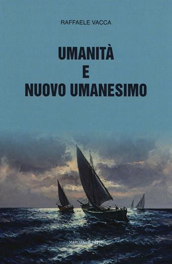 Umanità e nuovo umanesimo - Raffaele Vacca - Libro Marcianum Press 2016, Il Crogiolo | Libraccio.it