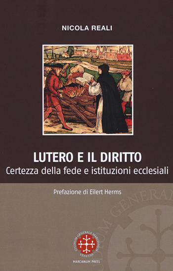 Lutero e il diritto. Certezza della fede e istituzioni ecclesiali - Nicola Reali - Libro Marcianum Press 2017, Monografie di Diritto Canonico | Libraccio.it