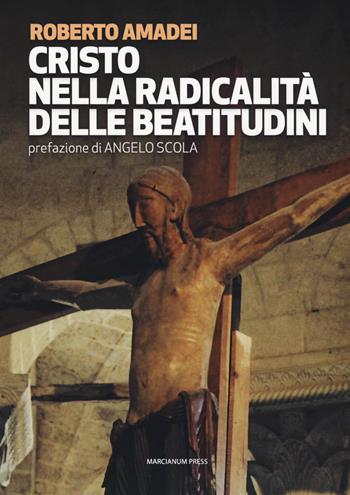 Cristo nella radicalità delle beatitudini - Roberto Amadei - Libro Marcianum Press 2017, Il calamo | Libraccio.it