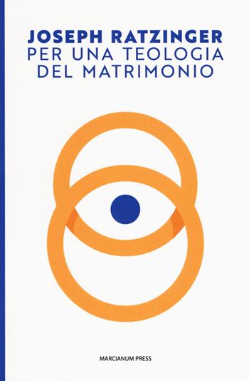 Per una teologia del matrimonio - Benedetto XVI (Joseph Ratzinger) - Libro Marcianum Press 2018, Il calamo | Libraccio.it