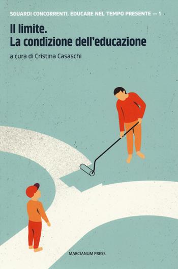 Il limite. La condizione dell'educazione  - Libro Marcianum Press 2019, Sguardi concorrenti educare al tempo presente | Libraccio.it