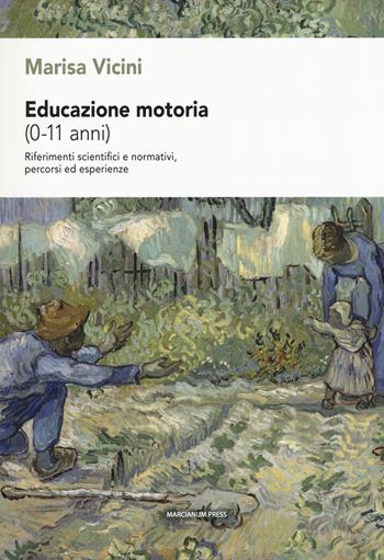 Educazione motoria (0-11 anni). Riferimenti scientifici e normativi, percorsi ed esperienze - Marisa Vicini - Libro Marcianum Press 2018, Il Crogiolo | Libraccio.it