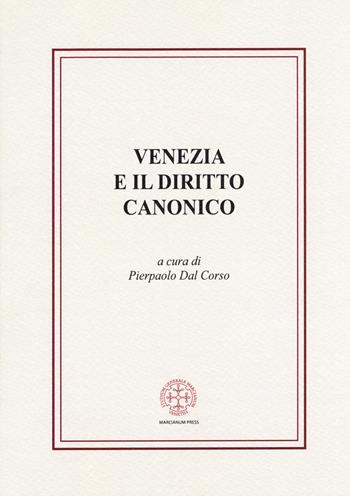Venezia e il diritto canonico  - Libro Marcianum Press 2018, Anedocta veneta | Libraccio.it
