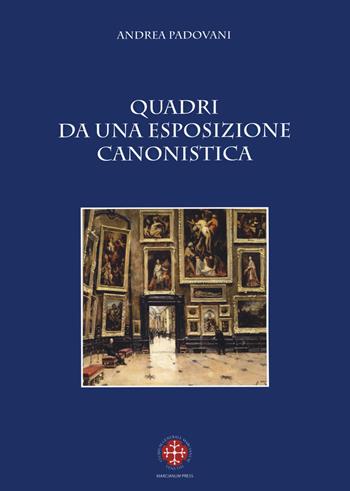 Quadri da una esposizione canonistica - Andrea Padovani - Libro Marcianum Press 2019, Facoltà di diritto canonico San Pio X. Manuali | Libraccio.it
