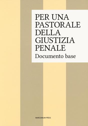 Per una pastorale della giustizia penale. Documento base  - Libro Marcianum Press 2018, Il Crogiolo | Libraccio.it