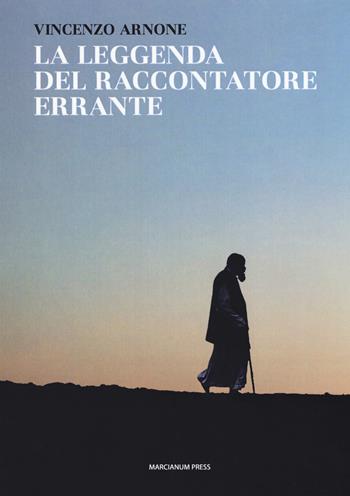 La leggenda del raccontatore errante - Vincenzo Arnone - Libro Marcianum Press 2018, Il Crogiolo | Libraccio.it