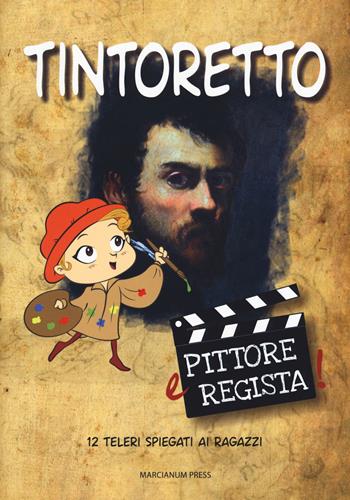 Tintoretto. Pittore e regista!  - Libro Marcianum Press 2018, Libri per bambini | Libraccio.it