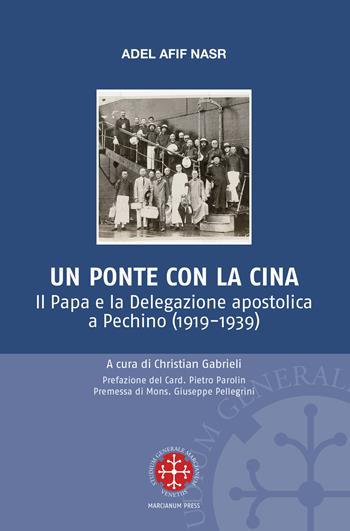 Un ponte per la Cina. Il Papa e la delegazione apostolica a Pechino (1919-1939) - Adel Afif Nasr - Libro Marcianum Press 2021, Monografie di Diritto Canonico | Libraccio.it