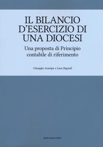 Il bilancio d'esercizio di una Diocesi. Una proposta di Principio contabile di riferimento - Giuseppe Acampa, Luca Bagnoli - Libro Marcianum Press 2019, Il Crogiolo | Libraccio.it