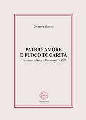 Patrio amore e fuoco di carità. L'assistenza pubblica a Venezia dopo il 1797