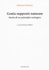 Gratia supponit naturam. Storia di un principio teologico