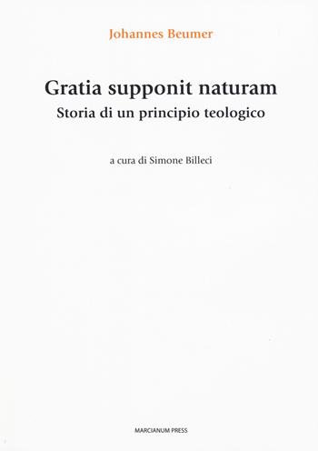 Gratia supponit naturam. Storia di un principio teologico - Johannes Beumer - Libro Marcianum Press 2020, Studi Teologici ISSR | Libraccio.it