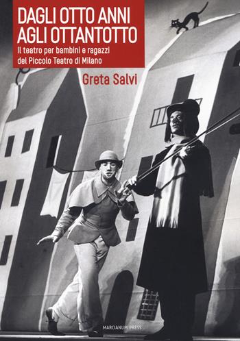 Dagli otto anni agli ottantotto. Il teatro per bambini e ragazzi del Piccolo Teatro di Milano - Greta Salvi - Libro Marcianum Press 2020, Il Crogiolo | Libraccio.it