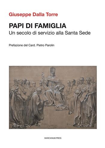Papi di famiglia. Un secolo di servizio alla Santa Sede - Giuseppe Dalla Torre - Libro Marcianum Press 2020, Il Crogiolo | Libraccio.it