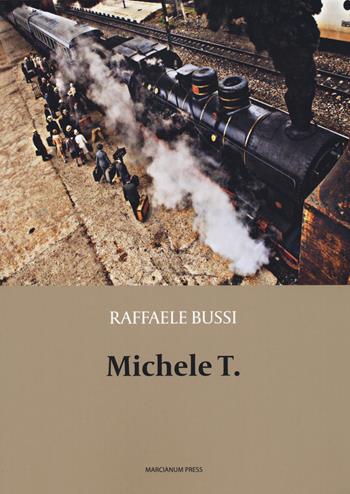 Michele T. - Raffaele Bussi - Libro Marcianum Press 2020, Romanzi | Libraccio.it