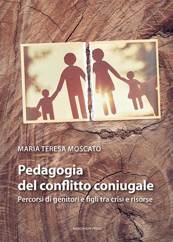 Pedagogia del conflitto coniugale. Percorsi di genitori e figli fra crisi e risorse - Maria Teresa Moscato - Libro Marcianum Press 2020, Il Crogiolo | Libraccio.it